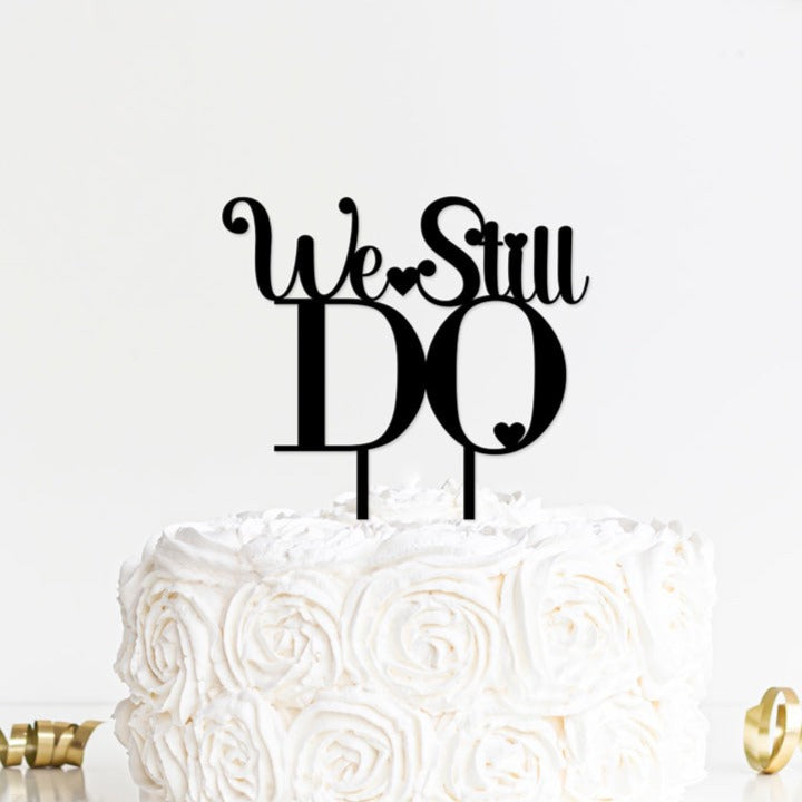 We still Do anniversary cake topper