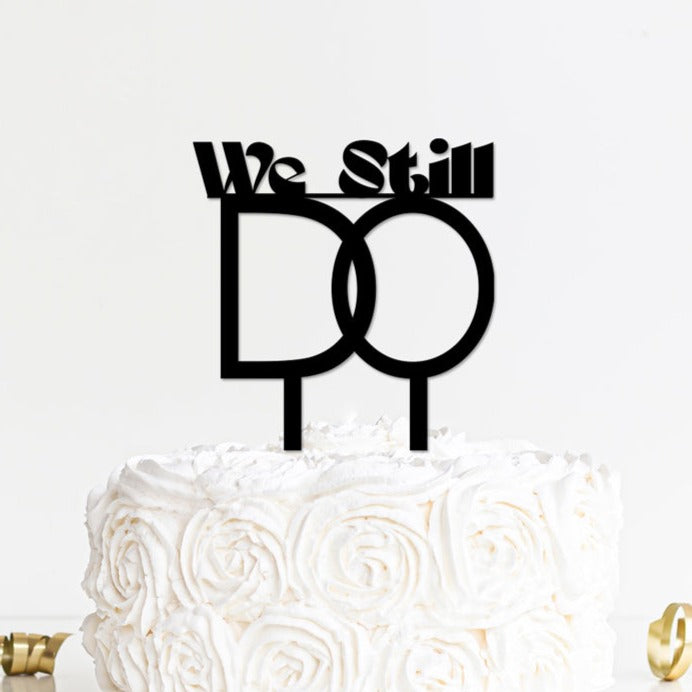 We Still Do Wedding Anniversary Cake Topper