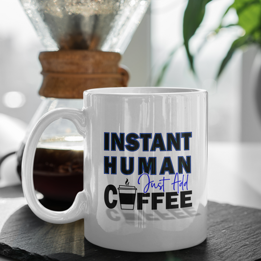 Instant Human Just Add Coffee